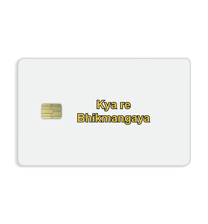 Kya re Bhikmangaya Card Skin