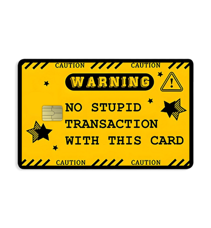 No Stupid Transaction Card Skin